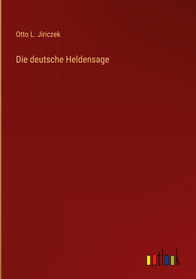 Die deutsche Heldensage