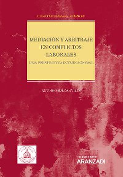 Mediación y arbitraje en conflictos laborales. Una perspectiva internacional