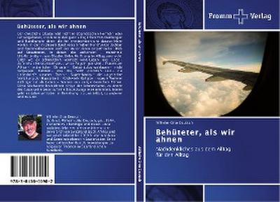 Behüteter, als wir ahnen