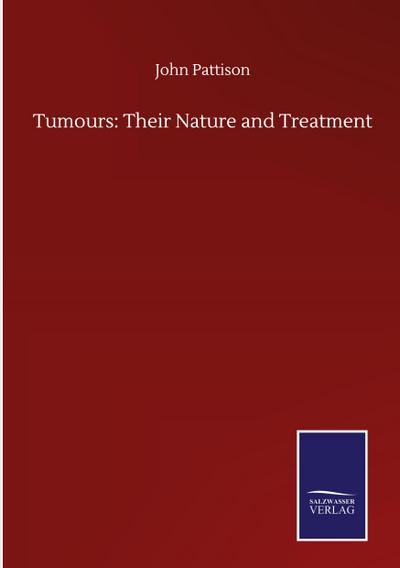 Tumours: Their Nature and Treatment