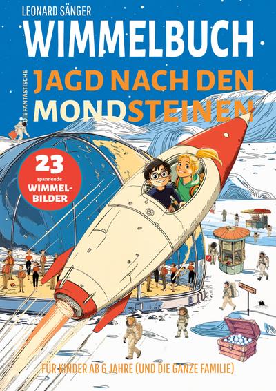 Wimmelbuch: Die fantastische Jagd nach den Mondsteinen - 23 spannende Wimmelbilder für Kinder ab 6 Jahre (und die ganze Familie)