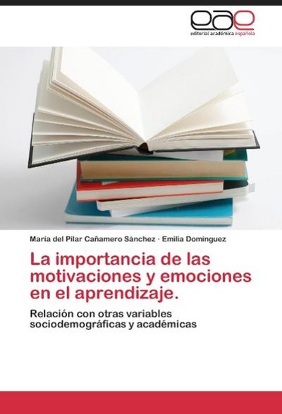 La importancia de las motivaciones y emociones en el aprendizaje.