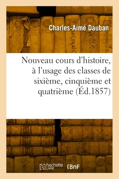 Nouveau cours d’histoire, à l’usage des classes de sixième, cinquième et quatrième