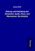 Bildung und Umbildung der Mineralien. Quell-, Flus