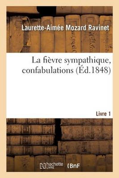 La Fièvre Sympathique, Confabulations. Livre 1: Suite Des Mémoires d’Une Créole Du Port-Au-Prince
