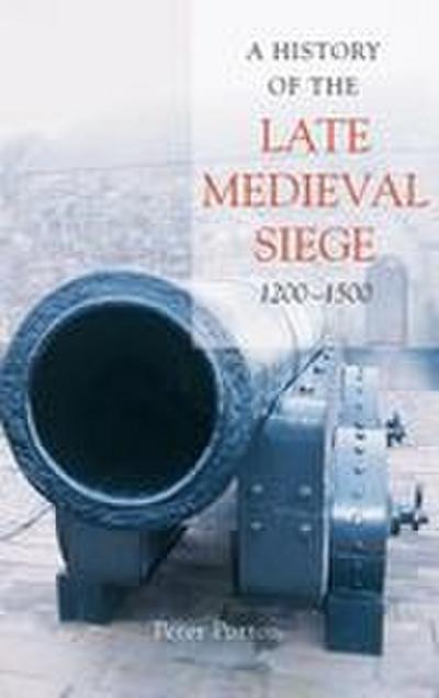 History of the Late Medieval Siege, 1200-1500