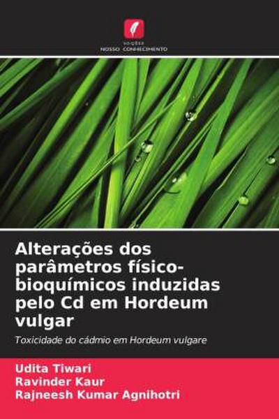 Alterações dos parâmetros físico-bioquímicos induzidas pelo Cd em Hordeum vulgar