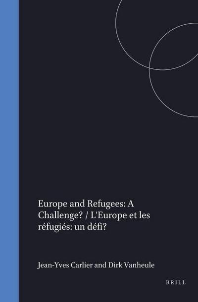 Europe and Refugees: A Challenge? / l’Europe Et Les Réfugiés: Un Défi?