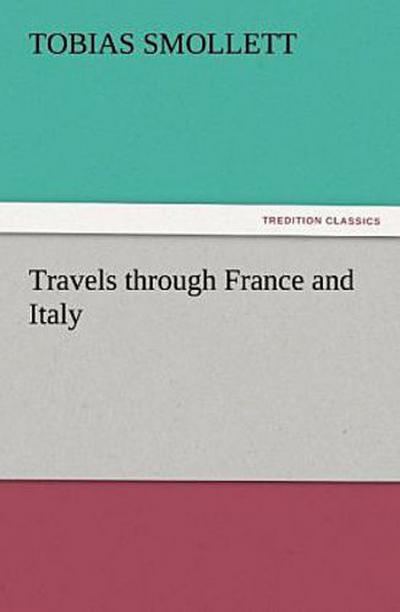 Travels through France and Italy