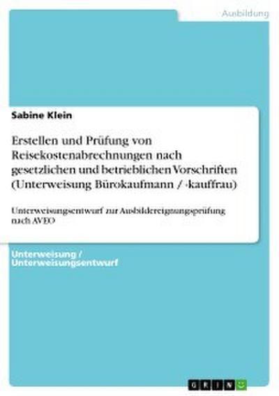 Erstellen und Prüfung von Reisekostenabrechnungen nach gesetzlichen und betrieblichen Vorschriften (Unterweisung Bürokaufmann / -kauffrau)