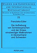 Die Aufhebung von Schiedssprüchen und der Erlass einstweiliger Maßnahmen in Deutschland und Schweden