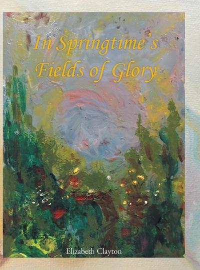 In Springtime’s Fields of Glory