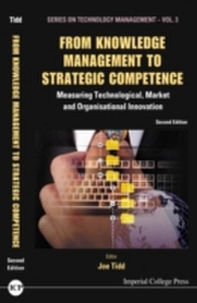From Knowledge Management To Strategic Competence: Measuring Technological, Market And Organisational Innovation (Second Edition)