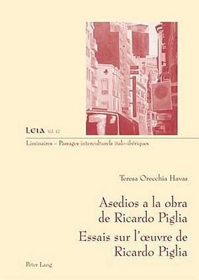 Asedios a la obra de Ricardo Piglia-- Essais sur l’oeuvre de Ricardo Piglia