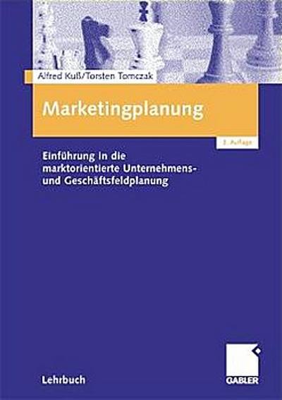 Marketingplanung. Einführung in die marktorientierte Unternehmens- und Geschä...