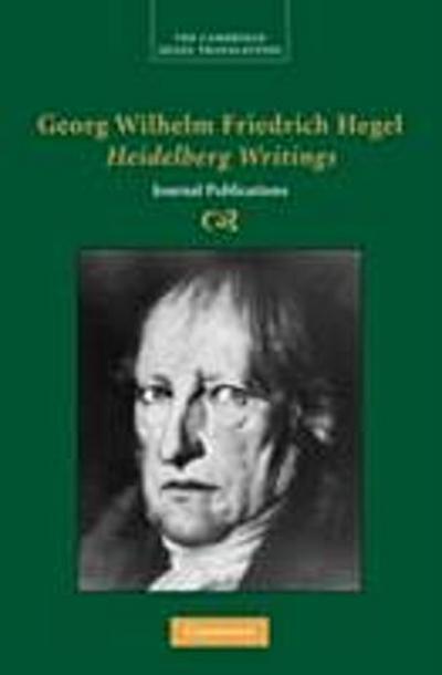 Georg Wilhelm Friedrich Hegel: Heidelberg Writings