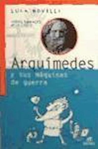 Arquímedes y sus máquinas de guerra - Luca Novelli