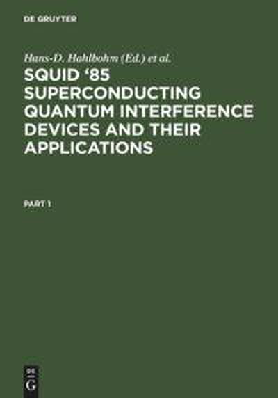SQUID ’85 Superconducting Quantum Interference Devices and their Applications