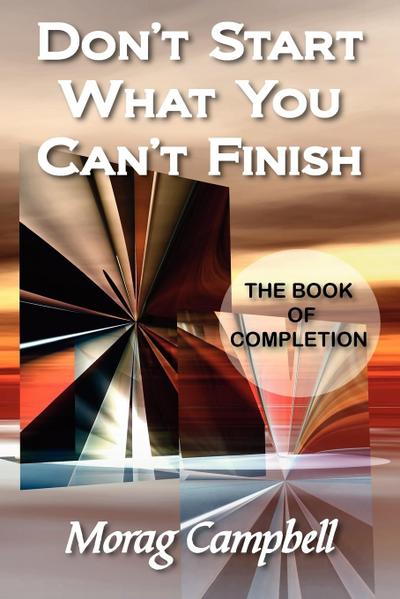 Don’t Start What You Can’t Finish - The Book of Completion