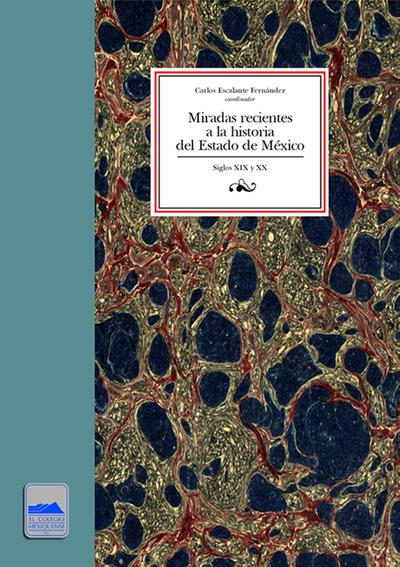 Miradas recientes a la historia del Estado de México