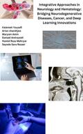 Integrative Approaches in Neurology and Hematology: Bridging Neurodegenerative Diseases, Cancer, and Deep Learning Innovations