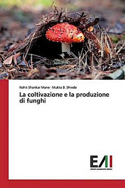 La coltivazione e la produzione di funghi
