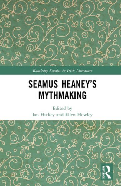 Seamus Heaney’s Mythmaking