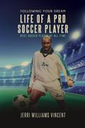 FOLLOWING YOUR DREAM LIFE OF A PRO SOCCER PLAYER
