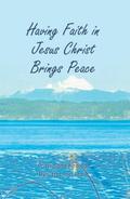 Having Faith in Jesus Christ Brings Peace