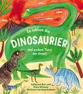 So lebten die Dinosaurier und andere Tiere der Urzeit