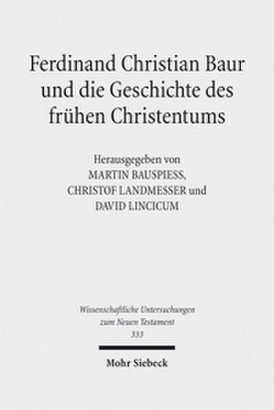 Ferdinand Christian Baur und die Geschichte des frühen Christentums