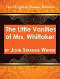 The Little Vanities of Mrs. Whittaker - The Original Classic Edition