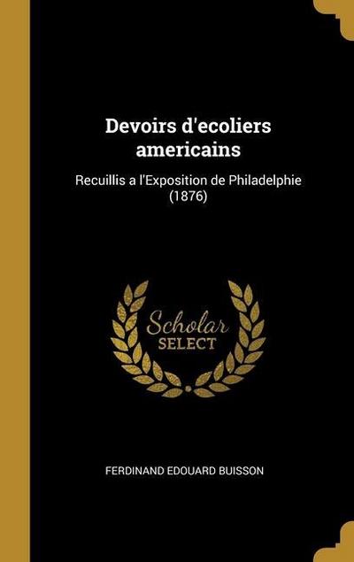 Devoirs d’ecoliers americains: Recuillis a l’Exposition de Philadelphie (1876)