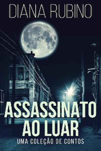 Assassinato ao luar - Uma coleção de contos
