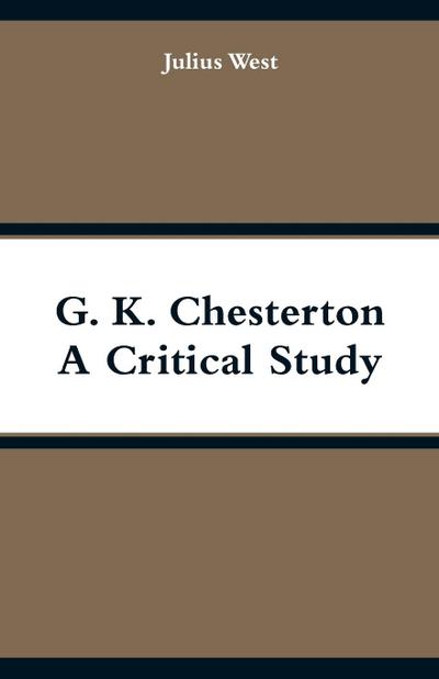 G. K. Chesterton, A Critical Study