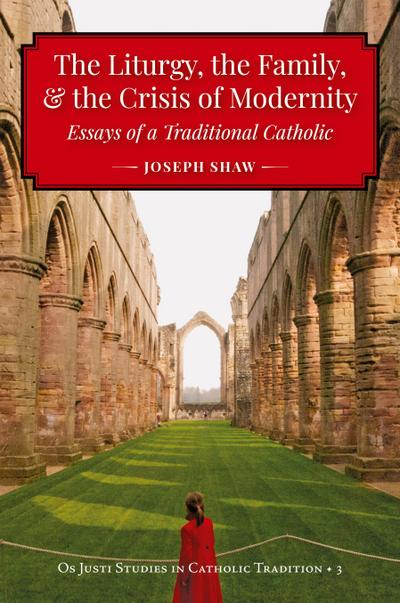 The Liturgy, the Family, and the Crisis of Modernity