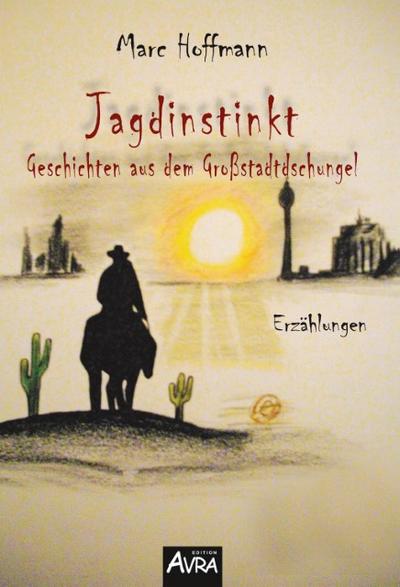 Jagdinstinkt - Geschichten aus dem Großstadtdschungel
