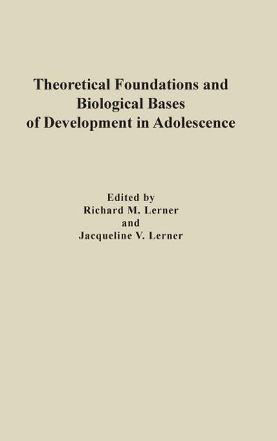 Theoretical Foundations and Biological Bases of Development in Adolescence