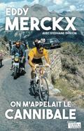 Eddy Merckx, on m’appelait le Cannibale