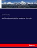 Geschichte und gegenwärtiger Zustand der Electricität