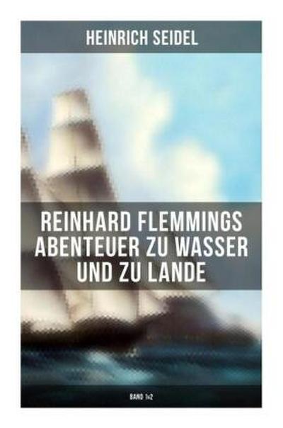 Reinhard Flemmings Abenteuer zu Wasser und zu Lande (Band 1&2)