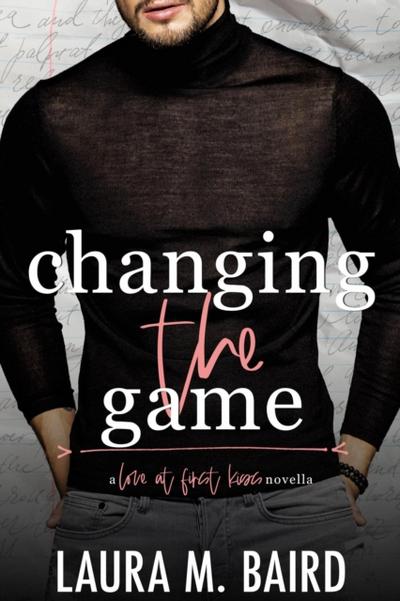 Changing the Game: A Second Chance &quote;Love At First Kiss&quote; College Romance