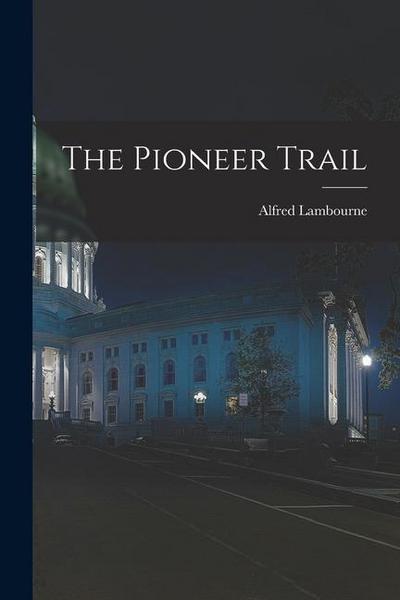 The Pioneer Trail