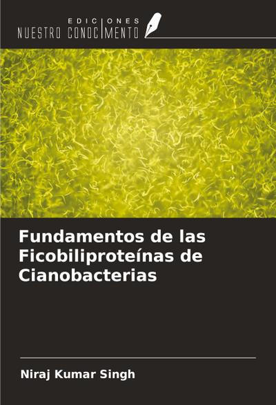 Fundamentos de las Ficobiliproteínas de Cianobacterias