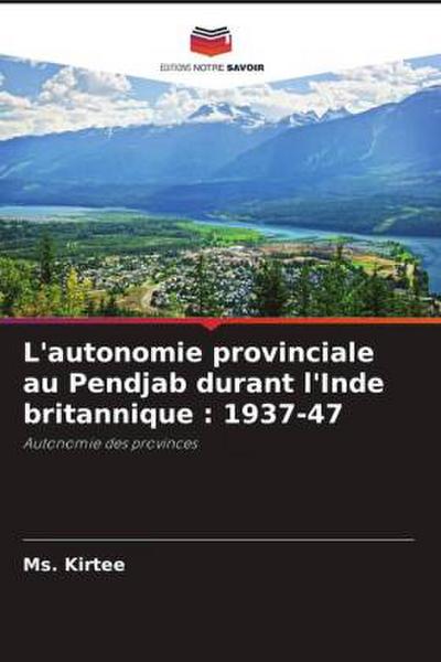 L’autonomie provinciale au Pendjab durant l’Inde britannique : 1937-47