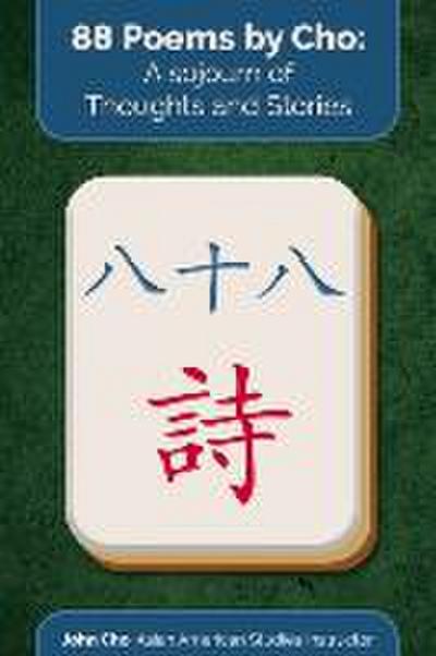 88 Poems by Cho: A Sojourn of Thoughts and Stories Volume 1