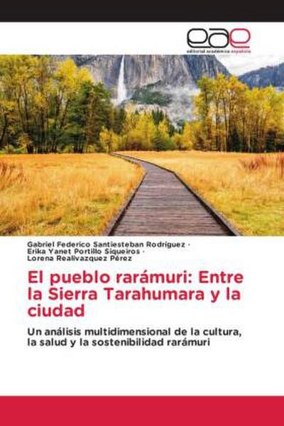 El pueblo rarámuri: Entre la Sierra Tarahumara y la ciudad