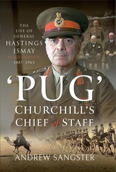 ’Pug’-Churchill’s Chief of Staff