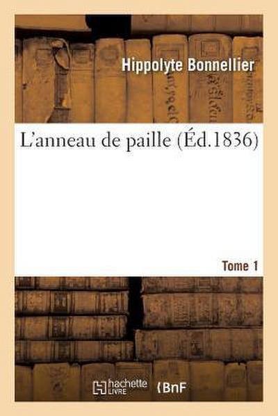 L’Anneau de Paille. Tome 1