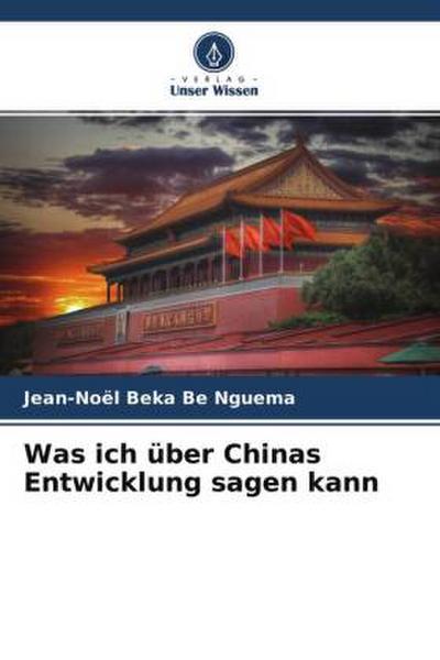 Was ich über Chinas Entwicklung sagen kann